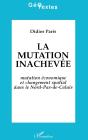 La Mutation Inachevée ; Mutation Économique Et Changement Spatial Dans Le Nord-Pas-De-Calais - Preview