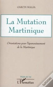 La Mutation Martinique ; Orientations Pour L'Épanouissement De La Martinique
