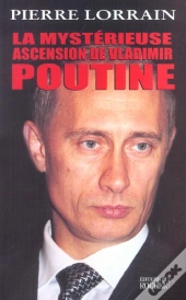 La Mysterieuse Ascension De Vladimir Poutine