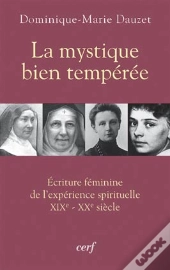 La Mystique Bien Temperee ; Ecriture Feminine De L'Experence Spirituelle Xix-Xx Siecle