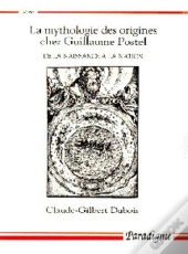 La Mythologie Des Origines Chez Guillaume Postel ; De La Naissance À La Nation