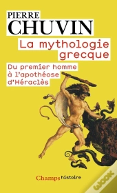 La Mythologie Grecque ; Du Premier Homme À L'Apothéose D'Héraclès