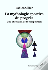 La Mythologie Sportive Du Progrès : Une Obsession De La Compétition