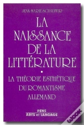 La Naissance De La Littérature ; La Théorie Du Romantisme Allemand