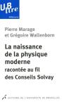 La Naissance De La Physique Moderne Racontée Au Fil Des Conseils Solvay - Preview
