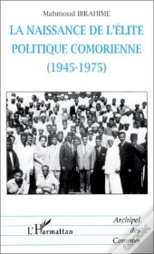 La Naissance De L'Élite Politique Comorienne (1945-1975)