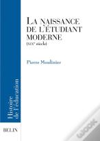 La Naissance De L'Étudiant Moderne : (Xixe Siècle)
