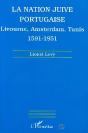 La Nation Juive Portugaise ; Livourne, Amsterdam, Tunis, 1591-1951 - Preview