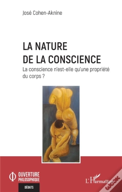 Capa do artigo La Nature De La Conscience : La Conscience N'Est-Elle Qu'Une Propriété Du Corps ?