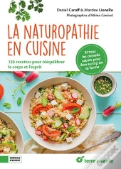 La Naturopathie En Cuisine : 120 Recettes Pour Rééquilibrer Le Corps Et L'Esprit