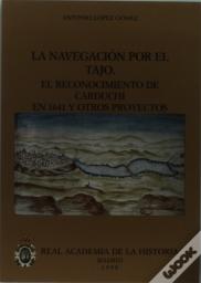 La Navegación Por El Tajo: El Reconocimiento De Carduchi En 1641 Y Otros Proyectos.