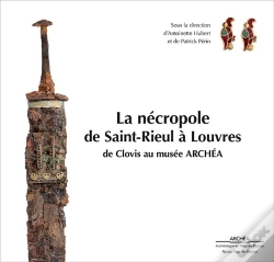 Capa do artigo La Necropole De Saint-Rieul A Louvres : De Clovis Au Musee Archea