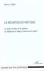 La Negation Esthetique ; Le Sujet Le Beau Et Le Sublime De Mallarme Et Valery A Adorno Et Lyotard - Preview