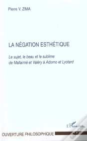 Capa do artigo La Negation Esthetique ; Le Sujet Le Beau Et Le Sublime De Mallarme Et Valery A Adorno Et Lyotard