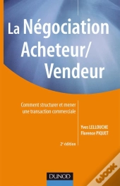 La Négociation Acheteur/Vendeur ; Comment Mener Une Transaction Commerciale (2e Édition)