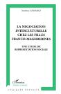La Négociation Interculturelle Chez Les Filles Franco-Maghrebines : Une Étude De Représentation Sociale - Preview