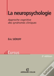 Capa do artigo La Neuropsychologie ; Approche Cognitive Des Syndromes Cliniques (2e Édition)