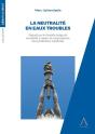 La Neutralité En Eaux Troubles : Regard Sur Le Modèle Belge De Neutralité À Travers La Jurisprudence Des Juridictions Suprêmes - Preview