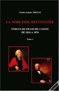Capa do artigo La Noblesse De Franche-Comté De 1814 À 1870 : Tome I. Restaurations Et Reconversions