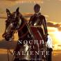 La Noche Del Valiente (Reyes Y Hechiceros—Libro 6) - Preview
