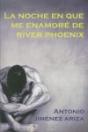 La Noche En Que Me Enamoré De River Phoenix - Preview