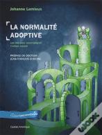 La Normalité Adoptive : Les Clés Pour Bien Comprendre Son Enfant