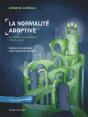 La Normalité Adoptive : Les Clés Pour Bien Comprendre Son Enfant - Preview