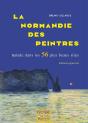 La Normandie Des Peintres : Balade Dans Les 56 Plus Beaux Sites. Édition Augmentée - Preview