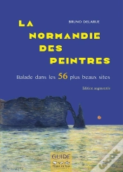 Capa do artigo La Normandie Des Peintres : Balade Dans Les 56 Plus Beaux Sites. Édition Augmentée