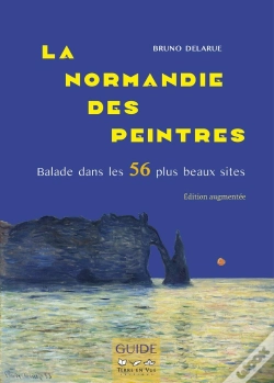 Capa do artigo La Normandie Des Peintres : Balade Dans Les 56 Plus Beaux Sites. Édition Augmentée