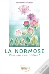 La Normose - Peut-On S'En Liberer ?