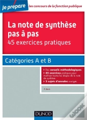 La Note De Synthèse Pas À Pas ; 45 Exercices Pratiques ; Catégories A Et B