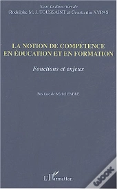 La Notion De Competence En Education Et En Formation ; Fonctions Et Enjeux