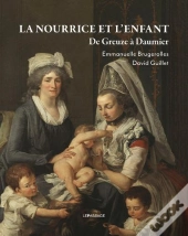 La Nourrice Et L'Enfant. De Greuze À Daumier