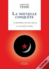 La Nouvelle Conquête ; La Résurrection De L'Islam ; La Vie Des Éclairés