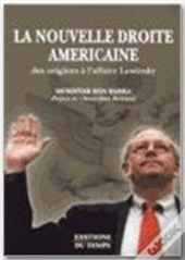 La Nouvelle Droite Americaine. Des Origines A L'Affaire Lewinsky
