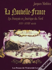 La Nouvelle-France. Les Francais En Amerique Du Nord
