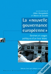 La  Nouvelle Gouvernance Europeenne  . Geneses Et Usages Politiques  D'Un Livre Blanc