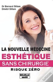 La Nouvelle Médecine Esthétique Sans Chirurgie ; Risque Zero