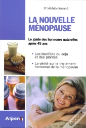 La Nouvelle Ménopause ; Le Guide Des Hormones Naturelles Aprés 45 Ans