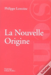 La Nouvelle Origine ; La France Matrice D'Une Autre Modernité