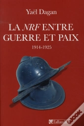 La Nouvelle Revue Française Entre Guerre Et Paix 1914-1925