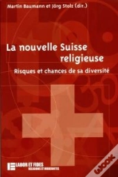 La Nouvelle Suisse Religieuse : Risques Et Chances De Sa Diversité