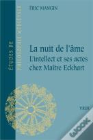 La Nuit De L'Âme ; L'Intellect Et Ses Actes Chez Maître Eckhart