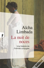 La Nuit De Noces : Une Histoire De L'Intimité Conjugale