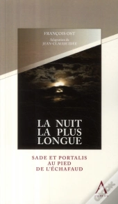 La Nuit La Plus Longue ; Sade Et Portalis Au Pied De L'Échafaud