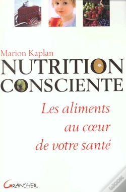 Capa do artigo La Nutrition Consciente ; Les Aliments Au Coeur De Votre Sante