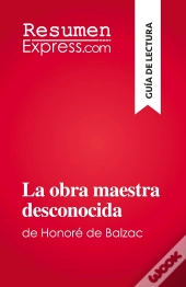 La Obra Maestra Desconocida : De Honoré De Balzac