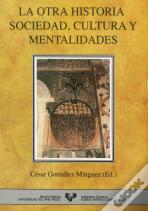 La Otra Historia. Sociedad, Cultura Y Mentalidades