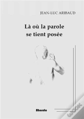 La Ou La Parole Se Tient Posee